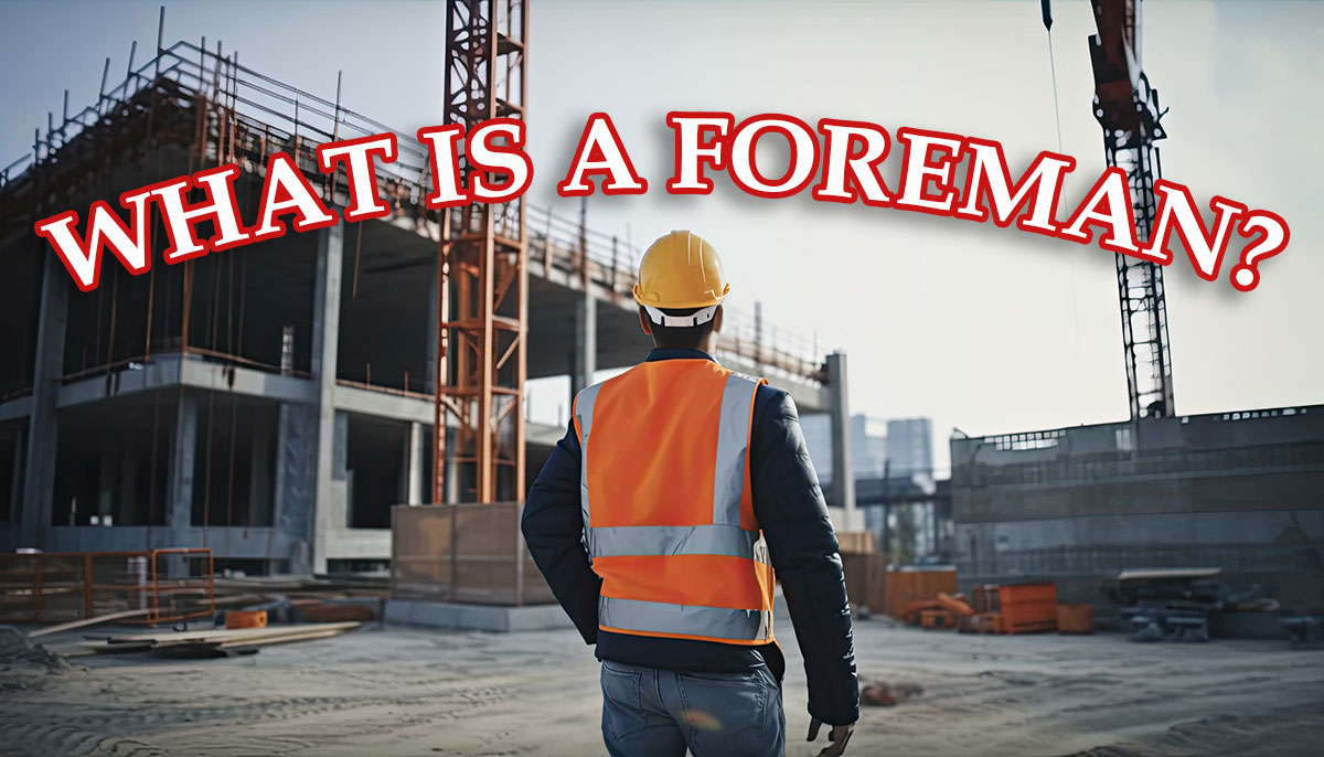 What is a foreman?